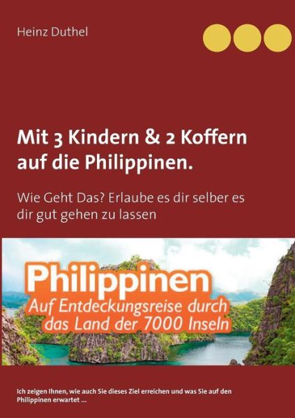 Cover for Heinz Duthel · Mit Einfach-ticket, 3 Kindern &amp; 2 Koffern Auf Die Philippinen. (Paperback Book) (2015)