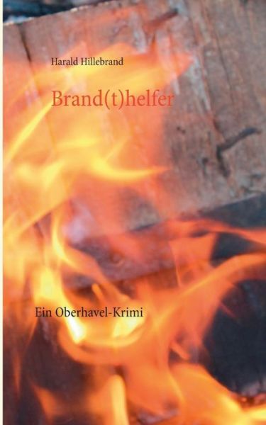 Cover for Harald Hillebrand · Brand (T)helfer (Paperback Book) [German edition] (2014)