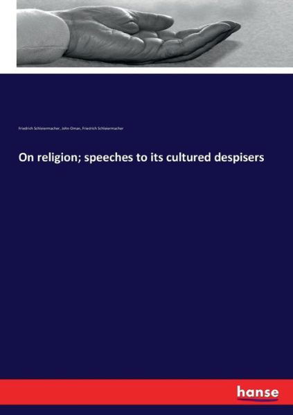 On religion; speeches to - Schleiermacher - Books -  - 9783743451506 - November 17, 2016
