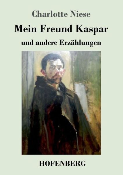 Cover for Charlotte Niese · Mein Freund Kaspar: und andere Erzahlungen (Paperback Book) (2019)