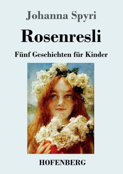 Cover for Spyri · Rosenresli (Book) (2019)