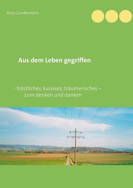 Cover for Anja Gundermann · Aus dem Leben gegriffen (Paperback Book) (2019)