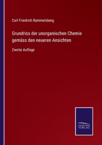 Cover for Carl Friedrich Rammelsberg · Grundriss der unorganischen Chemie gemass den neueren Ansichten (Paperback Book) (2021)