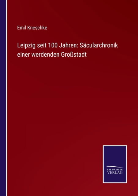 Cover for Emil Kneschke · Leipzig seit 100 Jahren (Paperback Book) (2021)