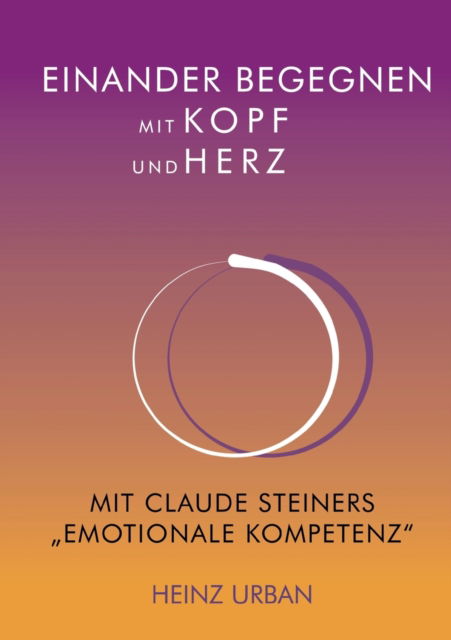 Cover for Heinz Urban · Einander begegnen mit Kopf und Herz (Paperback Book) (2022)