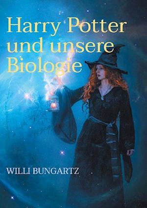 Cover for Willi Bungartz · Harry Potter und unsere Biologie (Book) (2024)
