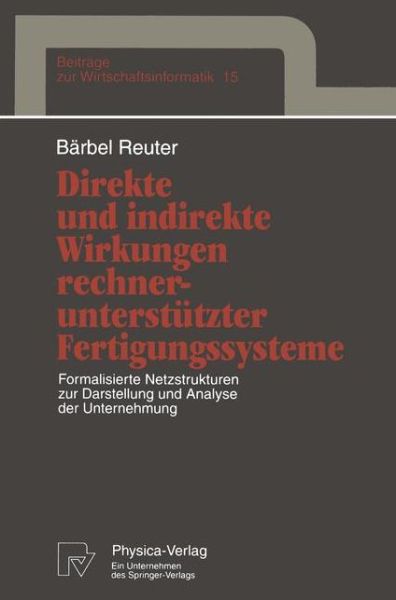 Cover for Barbel Reuter · Direkte und Indirekte Wirkungen Rechnerunterstutzter Fertigungssysteme - Beitrage zur Wirtschaftsinformatik (Paperback Book) [German edition] (1995)