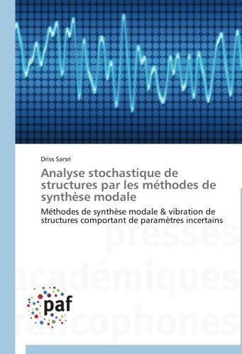 Cover for Driss Sarsri · Analyse Stochastique De Structures Par Les Méthodes De Synthèse Modale: Méthodes De Synthèse Modale &amp; Vibration De Structures Comportant De Paramètres Incertains (Paperback Book) [French edition] (2018)