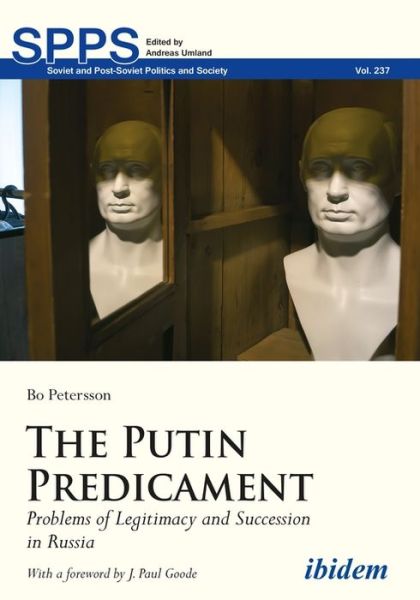 Cover for Bo Petersson · The Putin Predicament: Problems of Legitimacy and Succession in Russia - Soviet and Post-Soviet Politics and Society (Paperback Book) [New edition] (2021)