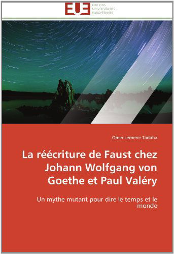 Cover for Omer Lemerre Tadaha · La Réécriture De Faust Chez Johann Wolfgang Von Goethe et Paul Valéry: Un Mythe Mutant Pour Dire Le Temps et Le Monde (Paperback Book) [French edition] (2018)