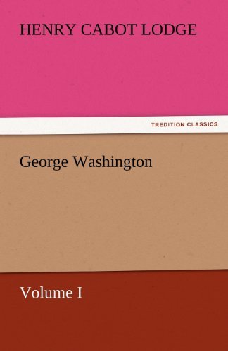 Cover for Henry Cabot Lodge · George Washington: Volume I (Tredition Classics) (Pocketbok) (2011)