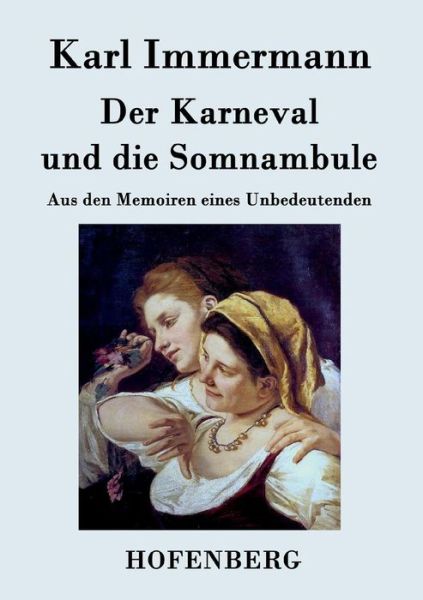 Cover for Karl Immermann · Der Karneval Und Die Somnambule (Pocketbok) (2015)