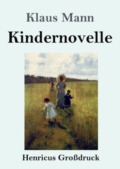 Kindernovelle (Grossdruck) - Klaus Mann - Kirjat - Henricus - 9783847852506 - sunnuntai 11. huhtikuuta 2021