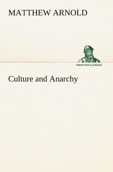 Cover for Matthew Arnold · Culture and Anarchy (Tredition Classics) (Paperback Book) (2012)