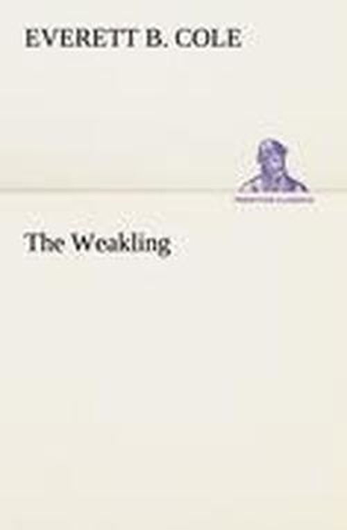 Cover for Everett B. Cole · The Weakling (Tredition Classics) (Paperback Book) (2013)