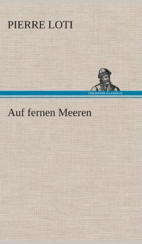 Cover for Pierre Loti · Auf Fernen Meeren (Gebundenes Buch) [German edition] (2013)