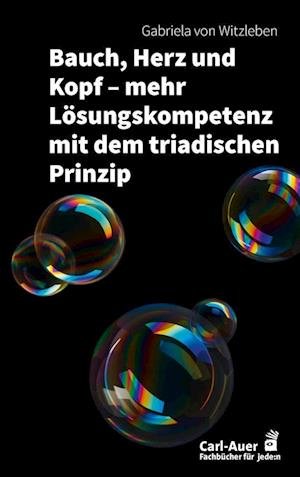 Cover for Gabriela von Witzleben · Bauch, Herz und Kopf  mehr Lösungskompetenz mit dem triadischen Prinzip (Book) (2022)