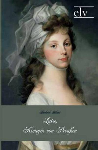 Cover for Friedrich Adami · Luise, K Nigin Von Preu en (Paperback Book) (2011)
