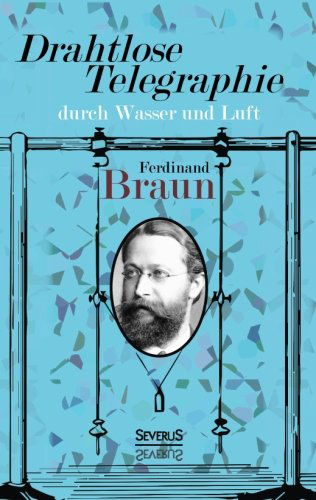 Drahtlose Telegraphie durch Wasser und Luft - Ferdinand Braun - Kirjat - Severus - 9783863478506 - tiistai 12. joulukuuta 2017