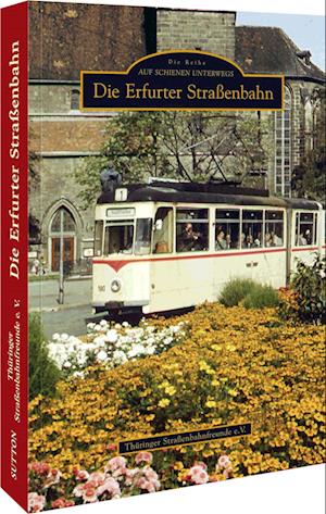 Cover for Thüringer Straßenbahnfreunde · Die Erfurter Straßenbahn (Book) (2022)