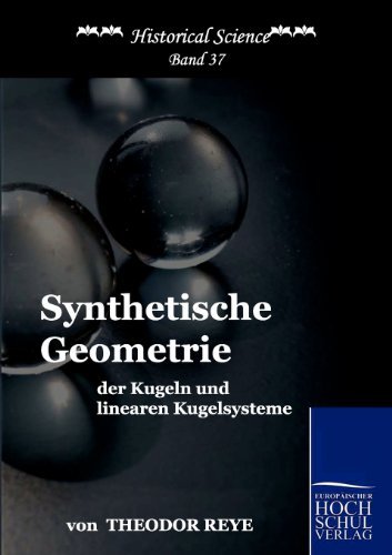 Cover for Theodor Reye · Synthetische Geometrie Der Kugeln Und Linearen Kugelsysteme (Historical Science) (German Edition) (Paperback Bog) [German edition] (2010)