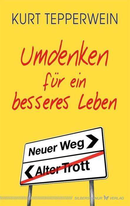 Umdenken für ein besseres Le - Tepperwein - Books -  - 9783898454506 - 