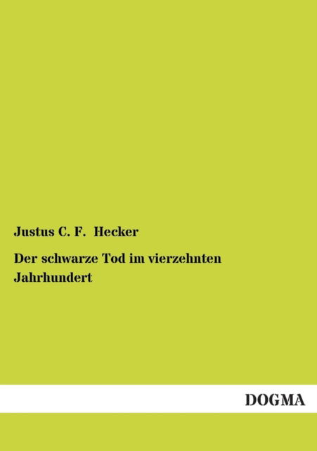 Cover for Justus C F Hecker · Der schwarze Tod im vierzehnten Jahrhundert (Paperback Book) [German edition] (2012)