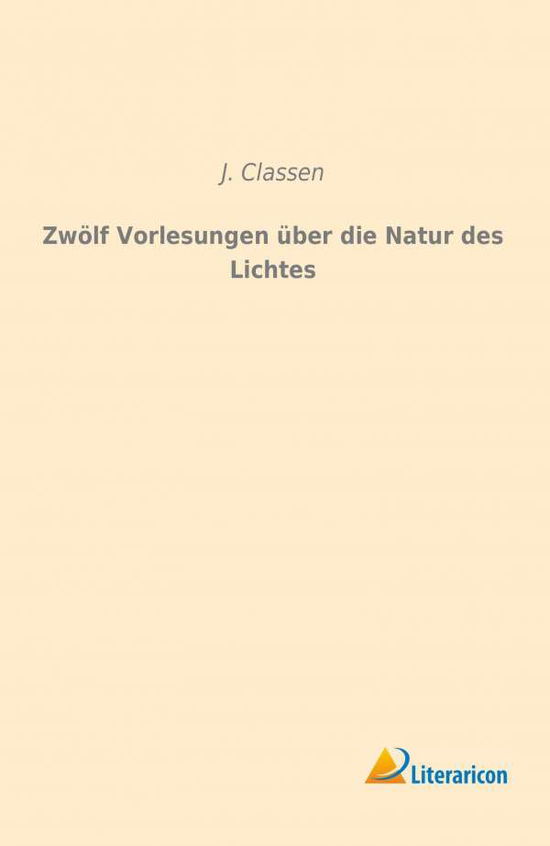 Zwölf Vorlesungen über die Natu - Classen - Libros -  - 9783959131506 - 