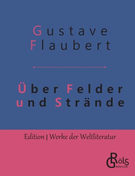 Cover for Gustave Flaubert · UEber Felder und Strande: Eine Reise in die Bretagne (Taschenbuch) (2019)