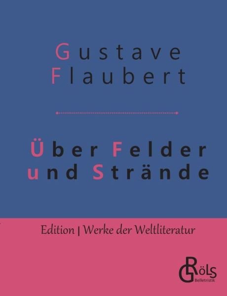 Cover for Gustave Flaubert · UEber Felder und Strande: Eine Reise in die Bretagne (Paperback Bog) (2019)