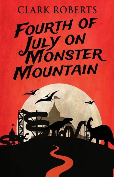 Cover for Clark Roberts · Fourth of July on Monster Mountain (Paperback Book) (2022)