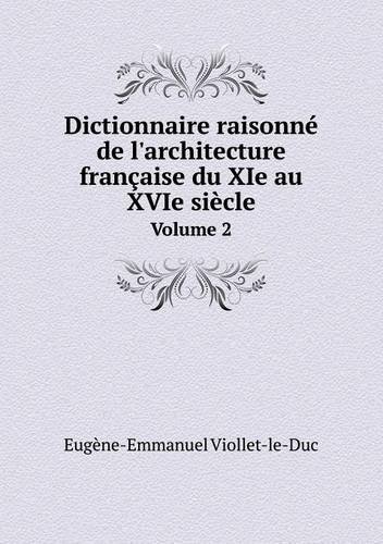 Cover for Eugene Emmanuel Viollet-le-duc · Dictionnaire Raisonne De L'architecture Francaise Du Xie Au Xvie Siecle Volume 2 (Paperback Book) [French edition] (2013)