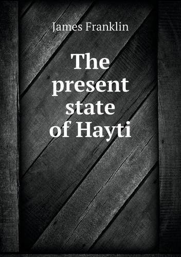 Cover for James Franklin · The Present State of Hayti (Paperback Book) (2013)