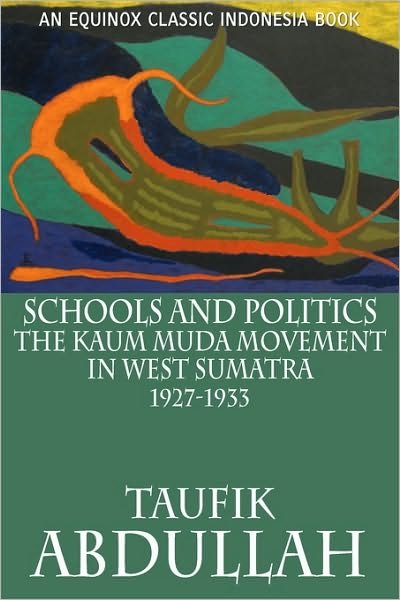 Cover for Taufik Abdullah · Schools and Politics: The Kaum Muda Movement in West Sumatra (1927-1933) (Taschenbuch) (2009)