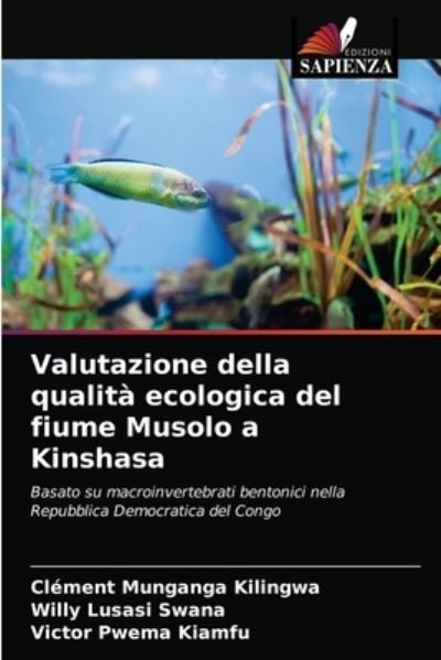 Cover for Clement Munganga Kilingwa · Valutazione della qualita ecologica del fiume Musolo a Kinshasa (Paperback Book) (2020)