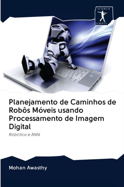 Cover for Mohan Awasthy · Planejamento de Caminhos de Robos Moveis usando Processamento de Imagem Digital (Paperback Book) (2020)
