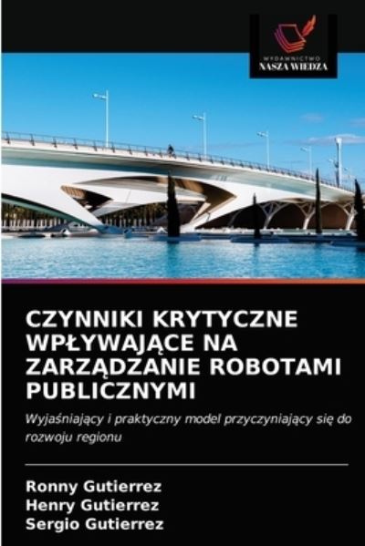 Cover for Ronny Gutierrez · Czynniki Krytyczne Wplywaj?ce Na Zarz?dzanie Robotami Publicznymi (Paperback Book) (2021)
