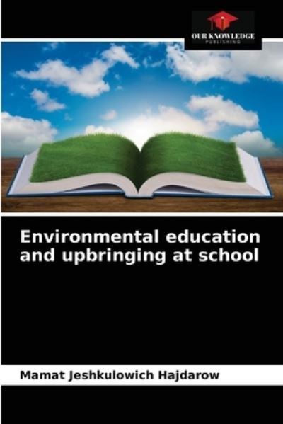 Cover for Mamat Jeshkulowich Hajdarow · Environmental education and upbringing at school (Paperback Book) (2021)