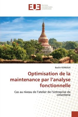 Optimisation de la maintenance par l?analyse fonctionnelle - Bachir KERBOUA - Books - ditions universitaires europennes - 9786203431506 - December 10, 2021