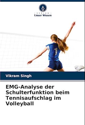 Cover for Vikram Singh · EMG-Analyse der Schulterfunktion beim Tennisaufschlag im Volleyball (Paperback Book) (2022)