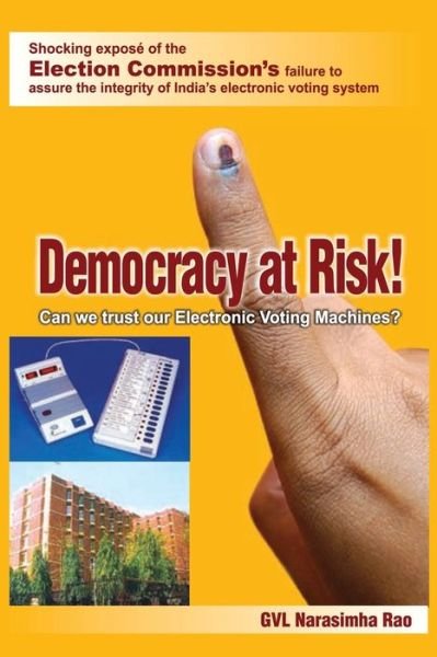 Democracy At Risk! Can We Trust Our Electronic Voting Machines? - Gvl Narasimha Rao - Livres - Mohammad Umar - 9788191006506 - 10 juin 2010