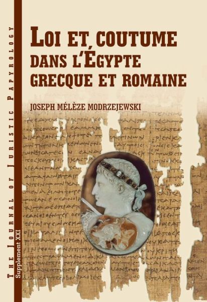 Cover for Joseph Meleze Modrzejewski · JJP Supplement 21 (2014) Journal of Juristic Papyrology: Loi et coutume dans l'Egypte grecque et romaine - JJP Supplements (Hardcover Book) [French edition] (2014)