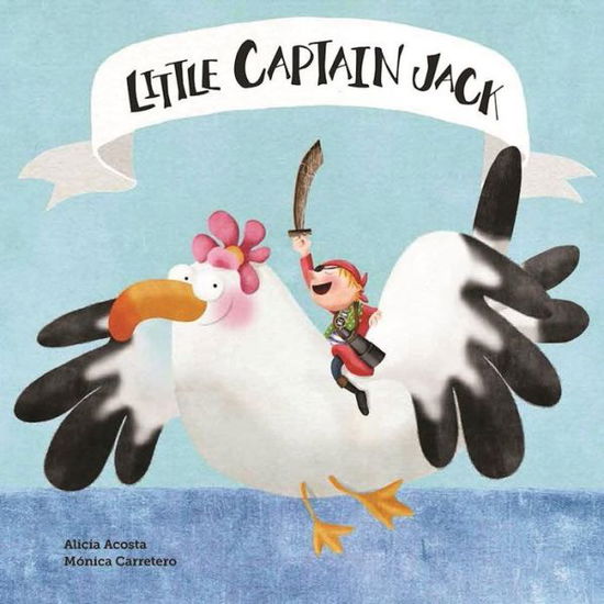 Cover for Alicia Acosta · Little Captain Jack (Hardcover Book) (2017)