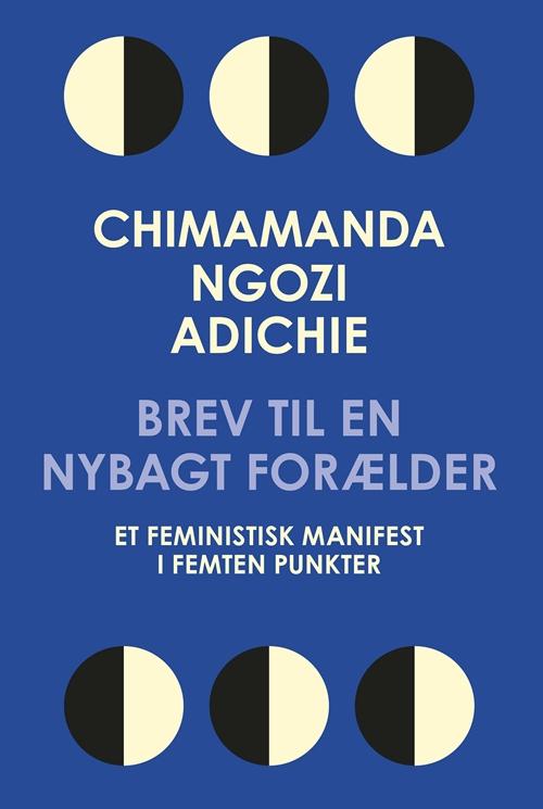 Brev til en nybagt forælder - Chimamanda Ngozi Adichie - Bøger - Gyldendal - 9788702233506 - 8. marts 2017