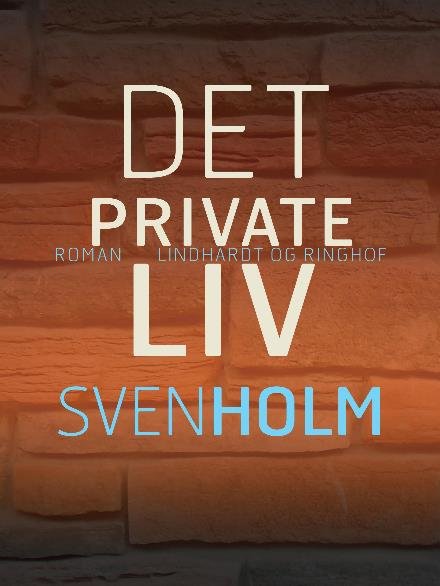 Cover for Sven Holm · Det private liv (Sewn Spine Book) [2.º edición] (2017)