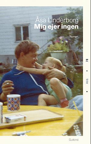 Cover for Åsa Linderborg · Mig ejer ingen (Gebundenes Buch) [3. Ausgabe] (2021)