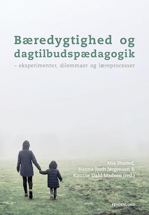 Cover for Mia Husted, Nanna Jordt Jørgensen &amp; Katrine Dahl Madsen · Bæredygtighed og dagtilbudspædagogik (Sewn Spine Book) [1st edition] (2023)