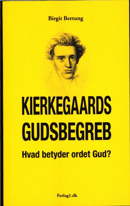 Cover for Birgit Bertung · Kierkegaards Gudsbegreb - Hvad betyder ordet gud? (Sewn Spine Book) [1er édition] (2017)