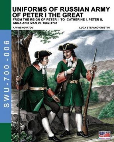 Cover for Luca Stefano Cristini · Uniforms of Russian army of Peter I the Great (Paperback Book) (2017)