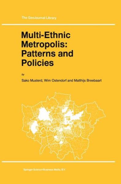 Multi-Ethnic Metropolis: Patterns and Policies - GeoJournal Library - S. Musterd - Books - Springer - 9789048149506 - December 15, 2010
